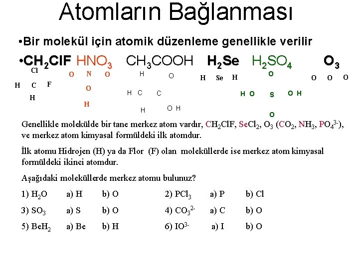 Atomların Bağlanması • Bir molekül için atomik düzenleme genellikle verilir • CH 2 Cl.