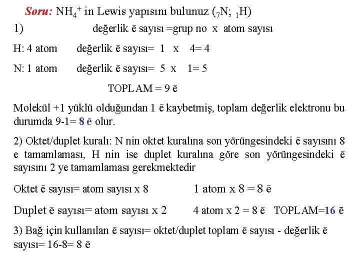 Soru: NH 4+ in Lewis yapısını bulunuz (7 N; 1 H) 1) değerlik ē