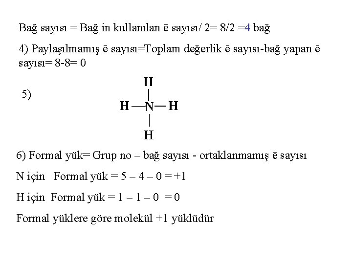 Bağ sayısı = Bağ in kullanılan ē sayısı/ 2= 8/2 =4 bağ 4) Paylaşılmamış