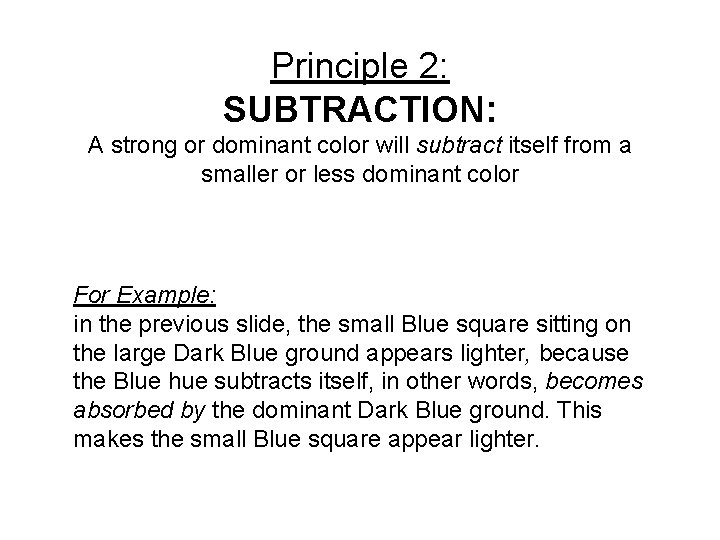 Principle 2: SUBTRACTION: A strong or dominant color will subtract itself from a smaller