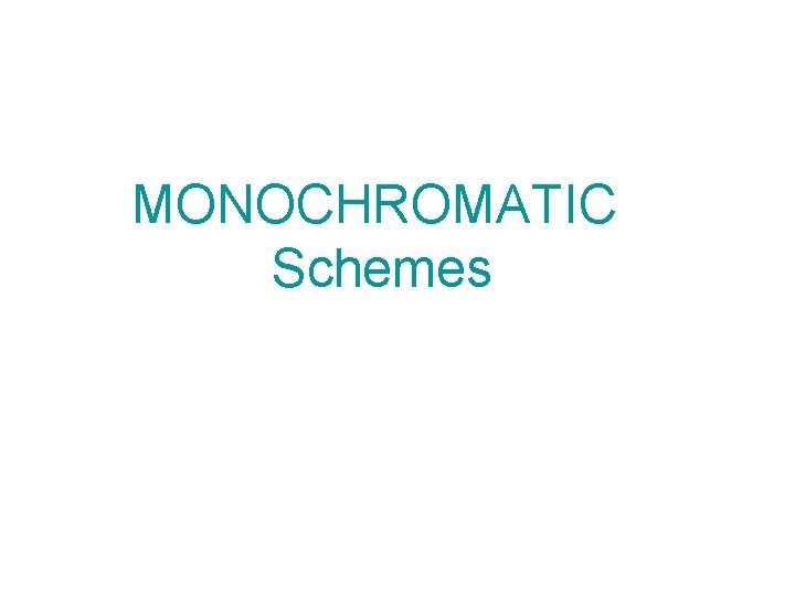 MONOCHROMATIC Schemes 