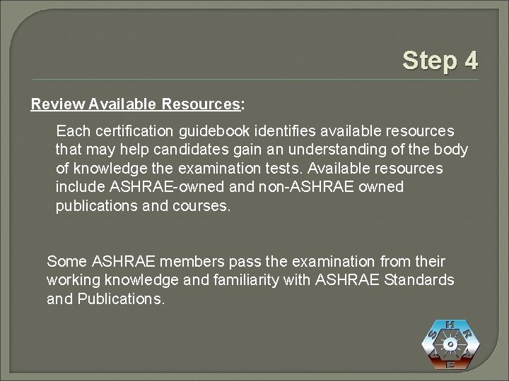 Step 4 Review Available Resources: Each certification guidebook identifies available resources that may help