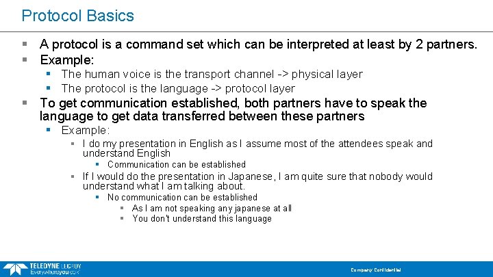 Protocol Basics § A protocol is a command set which can be interpreted at