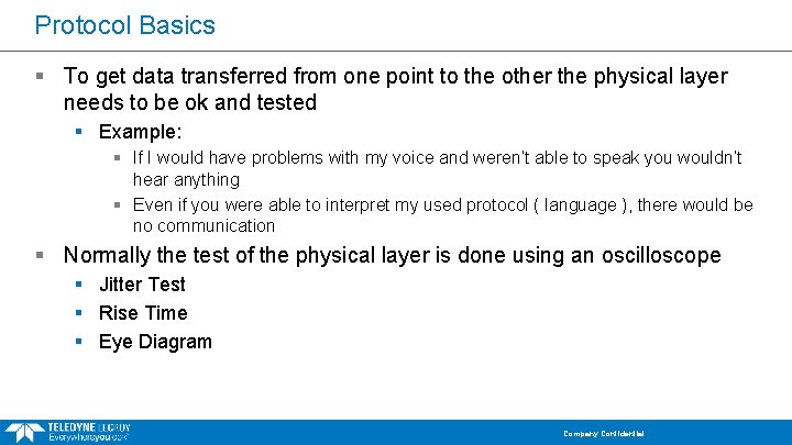 Protocol Basics § To get data transferred from one point to the other the
