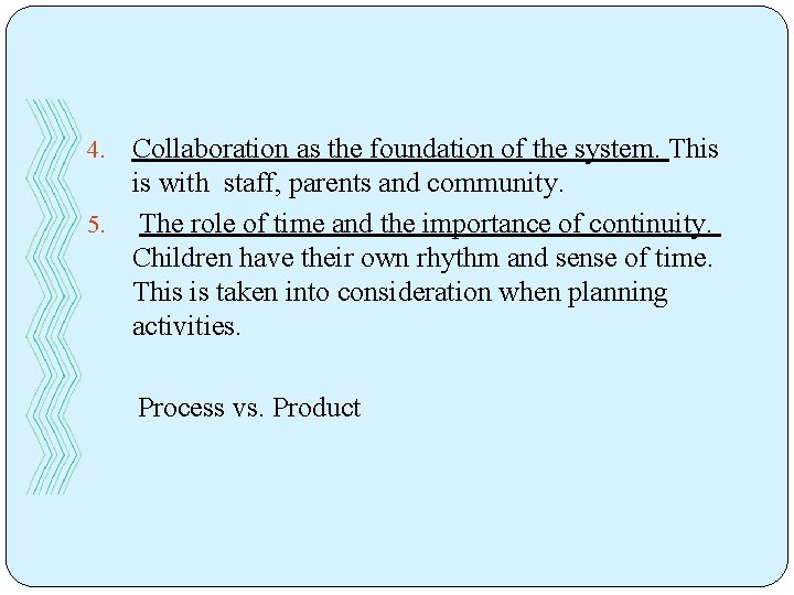 Collaboration as the foundation of the system. This is with staff, parents and community.