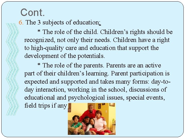 Cont. 6. The 3 subjects of education: * The role of the child. Children’s