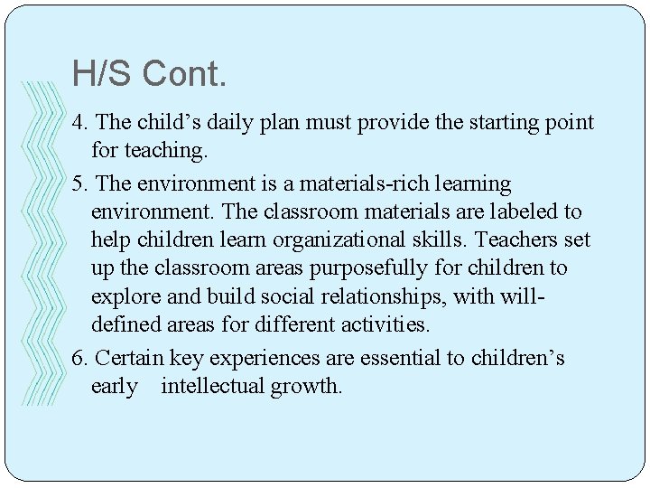 H/S Cont. 4. The child’s daily plan must provide the starting point for teaching.