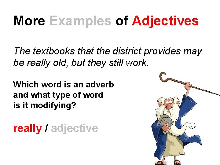 More Examples of Adjectives The textbooks that the district provides may be really old, More Examples of Adjectives The textbooks that the district provides may be really old,