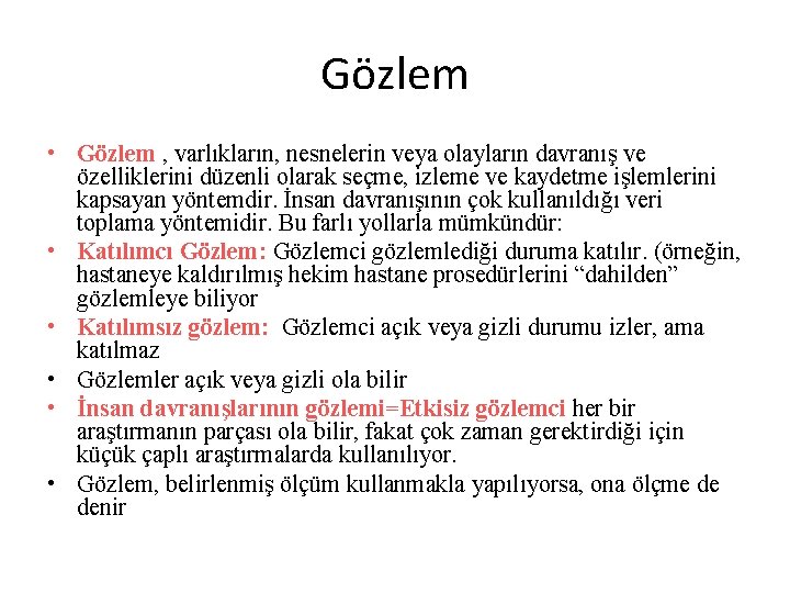 Gözlem • Gözlem , varlıkların, nesnelerin veya olayların davranış ve özelliklerini düzenli olarak seçme,