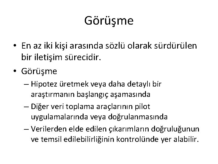 Görüşme • En az iki kişi arasında sözlü olarak sürdürülen bir iletişim sürecidir. •