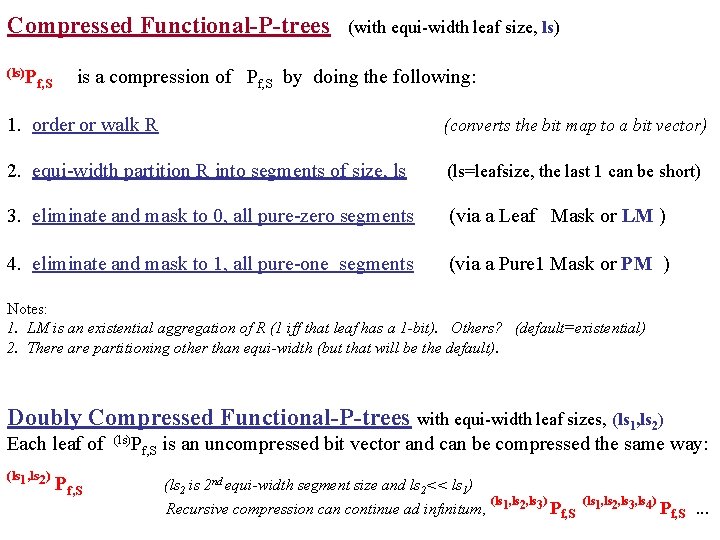 Compressed Functional-P-trees (ls)P f, S (with equi-width leaf size, ls) is a compression of