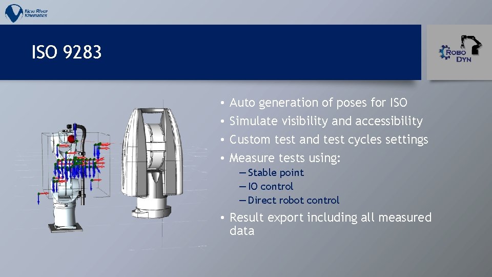 ISO 9283 • • Auto generation of poses for ISO Simulate visibility and accessibility