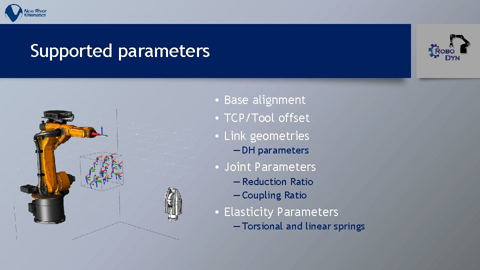 Supported parameters • Base alignment • TCP/Tool offset • Link geometries ― DH parameters