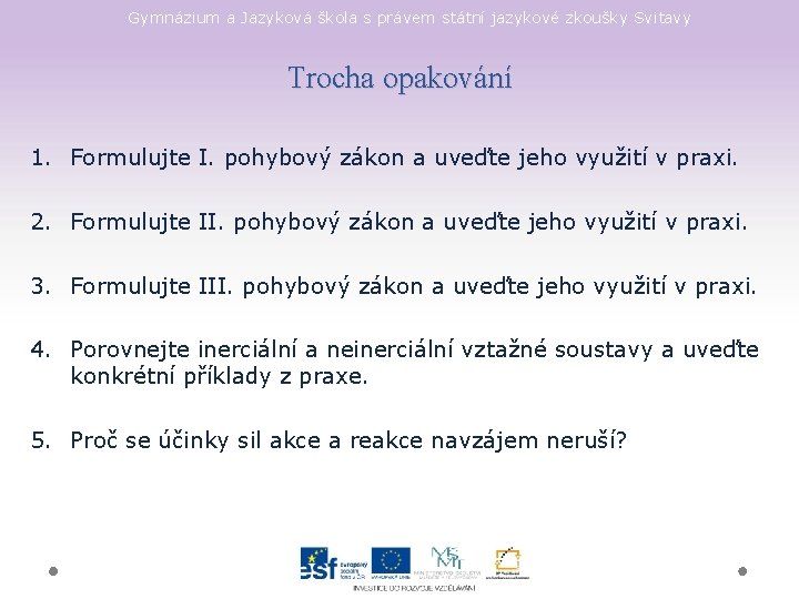 Gymnázium a Jazyková škola s právem státní jazykové zkoušky Svitavy Trocha opakování 1. Formulujte