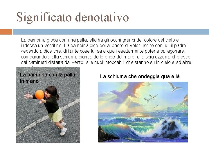 Significato denotativo La bambina gioca con una palla, ella ha gli occhi grandi del Significato denotativo La bambina gioca con una palla, ella ha gli occhi grandi del