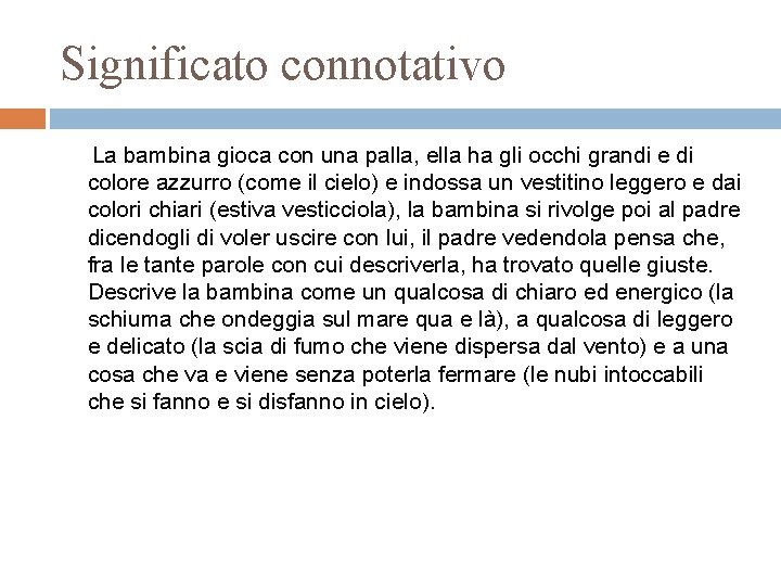 Significato connotativo La bambina gioca con una palla, ella ha gli occhi grandi e