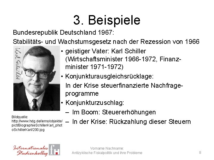 3. Beispiele Bundesrepublik Deutschland 1967: Stabilitäts- und Wachstumsgesetz nach der Rezession von 1966 •
