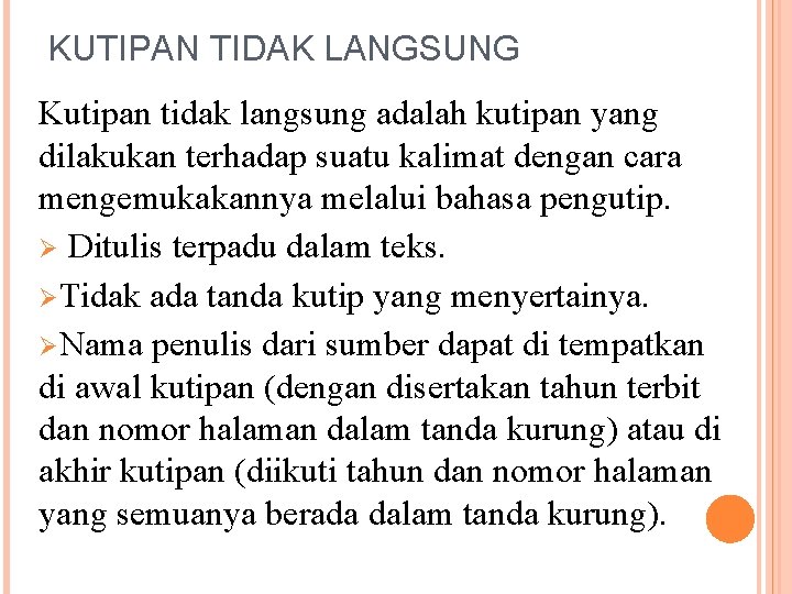 KUTIPAN TIDAK LANGSUNG Kutipan tidak langsung adalah kutipan yang dilakukan terhadap suatu kalimat dengan