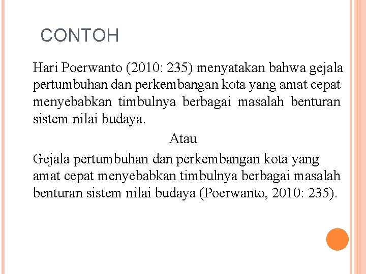 CONTOH Hari Poerwanto (2010: 235) menyatakan bahwa gejala pertumbuhan dan perkembangan kota yang amat
