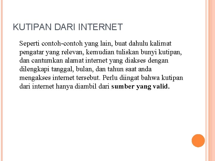 KUTIPAN DARI INTERNET Seperti contoh-contoh yang lain, buat dahulu kalimat pengatar yang relevan, kemudian