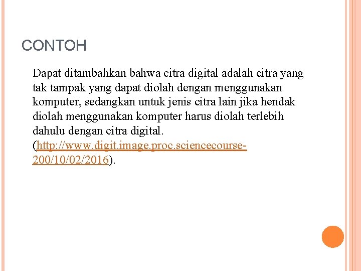 CONTOH Dapat ditambahkan bahwa citra digital adalah citra yang tak tampak yang dapat diolah