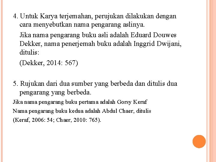 4. Untuk Karya terjemahan, perujukan dilakukan dengan cara menyebutkan nama pengarang aslinya. Jika nama