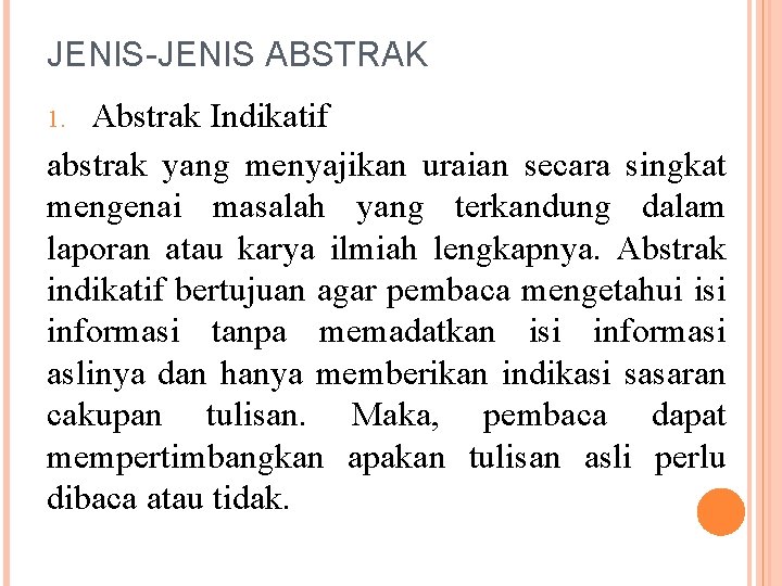 JENIS-JENIS ABSTRAK Abstrak Indikatif abstrak yang menyajikan uraian secara singkat mengenai masalah yang terkandung