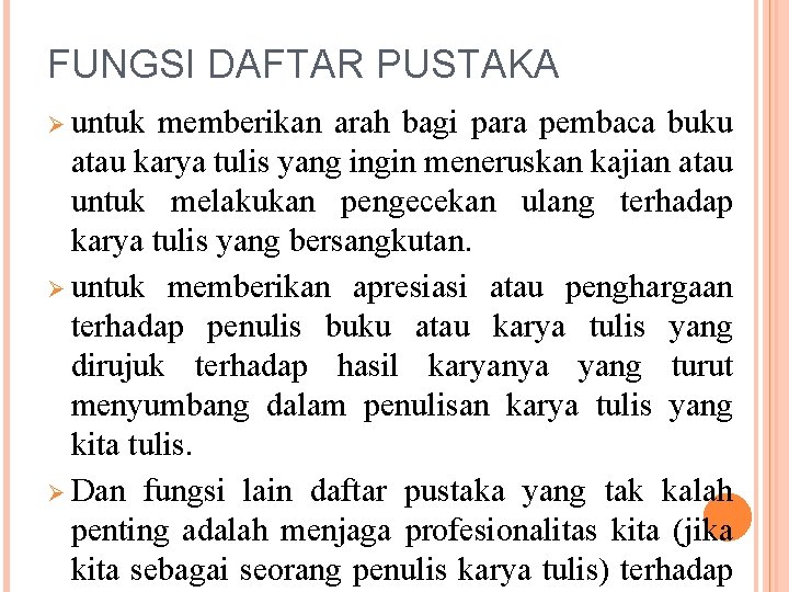 FUNGSI DAFTAR PUSTAKA Ø untuk memberikan arah bagi para pembaca buku atau karya tulis