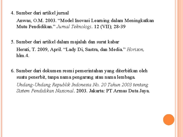 4. Sumber dari artikel jurnal Anwas, O. M. 2003. “Model Inovasi Learning dalam Meningkatkan