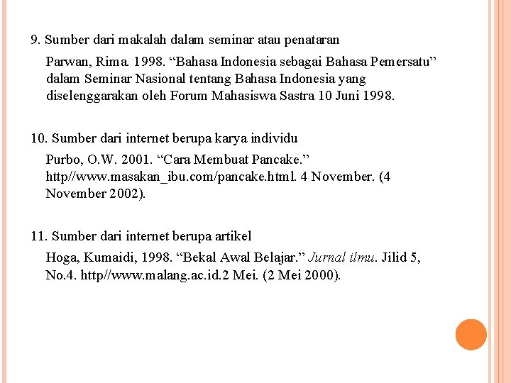 9. Sumber dari makalah dalam seminar atau penataran Parwan, Rima. 1998. “Bahasa Indonesia sebagai