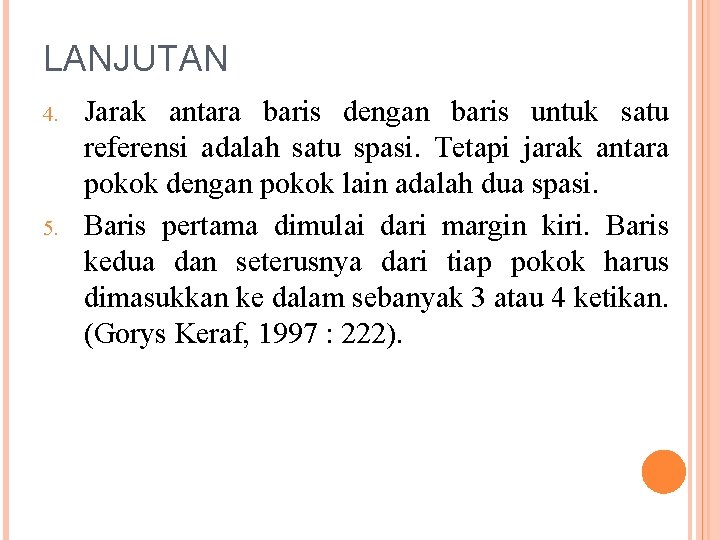 LANJUTAN 4. 5. Jarak antara baris dengan baris untuk satu referensi adalah satu spasi.