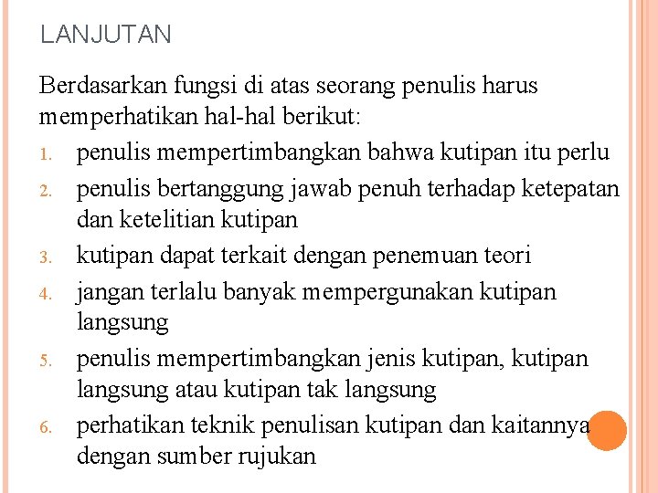 LANJUTAN Berdasarkan fungsi di atas seorang penulis harus memperhatikan hal-hal berikut: 1. penulis mempertimbangkan