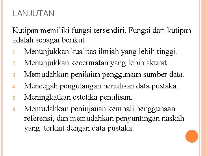 LANJUTAN Kutipan memiliki fungsi tersendiri. Fungsi dari kutipan adalah sebagai berikut : 1. Menunjukkan