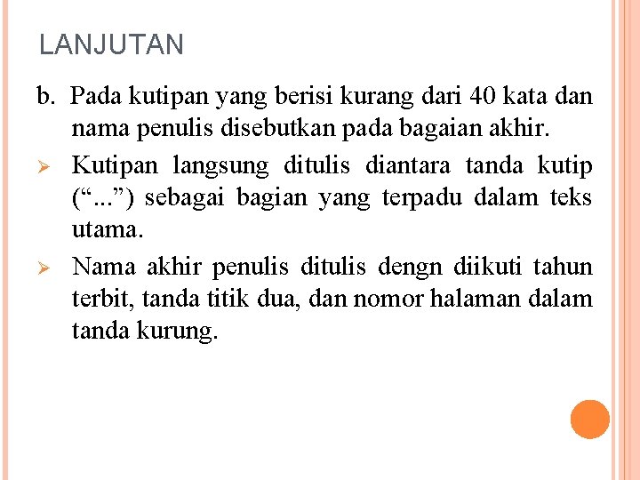LANJUTAN b. Pada kutipan yang berisi kurang dari 40 kata dan nama penulis disebutkan