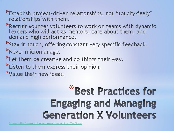 *Establish project-driven relationships, not “touchy-feely" relationships with them. *Recruit younger volunteers to work on *Establish project-driven relationships, not “touchy-feely" relationships with them. *Recruit younger volunteers to work on