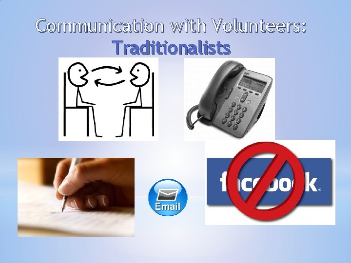Communication with Volunteers: Traditionalists Communication with Volunteers: Traditionalists