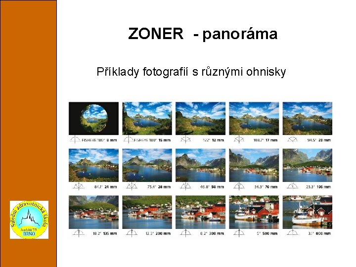 ZONER - panoráma Příklady fotografií s různými ohnisky 