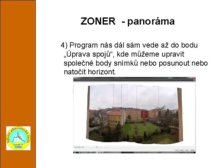 ZONER - panoráma 4) Program nás dál sám vede až do bodu „Úprava spojů“,