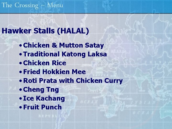 The Crossing – Menu Hawker Stalls (HALAL) • Chicken & Mutton Satay • Traditional