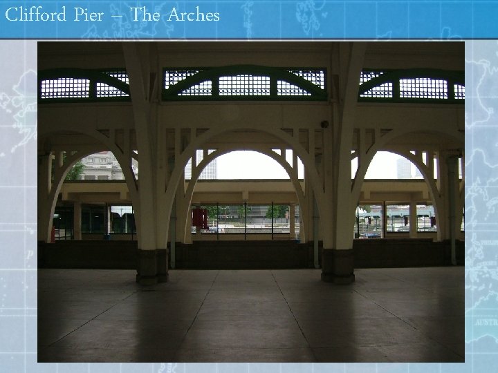 Clifford Pier – The Arches 