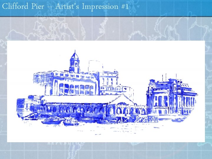 Clifford Pier – Artist’s Impression #1 