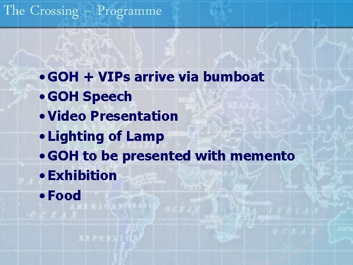 The Crossing – Programme • GOH + VIPs arrive via bumboat • GOH Speech