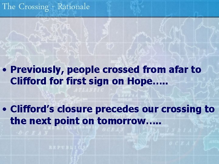 The Crossing - Rationale • Previously, people crossed from afar to Clifford for first