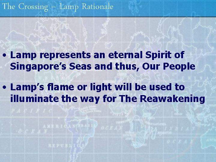 The Crossing – Lamp Rationale • Lamp represents an eternal Spirit of Singapore’s Seas