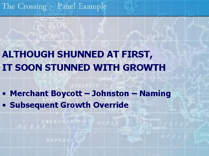 The Crossing – Panel Example ALTHOUGH SHUNNED AT FIRST, IT SOON STUNNED WITH GROWTH