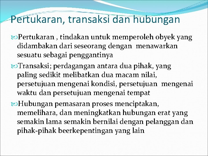 Pertukaran, transaksi dan hubungan Pertukaran , tindakan untuk memperoleh obyek yang didambakan dari seseorang