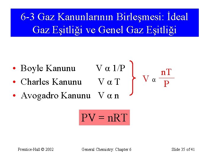 6 -3 Gaz Kanunlarının Birleşmesi: İdeal Gaz Eşitliği ve Genel Gaz Eşitliği • Boyle