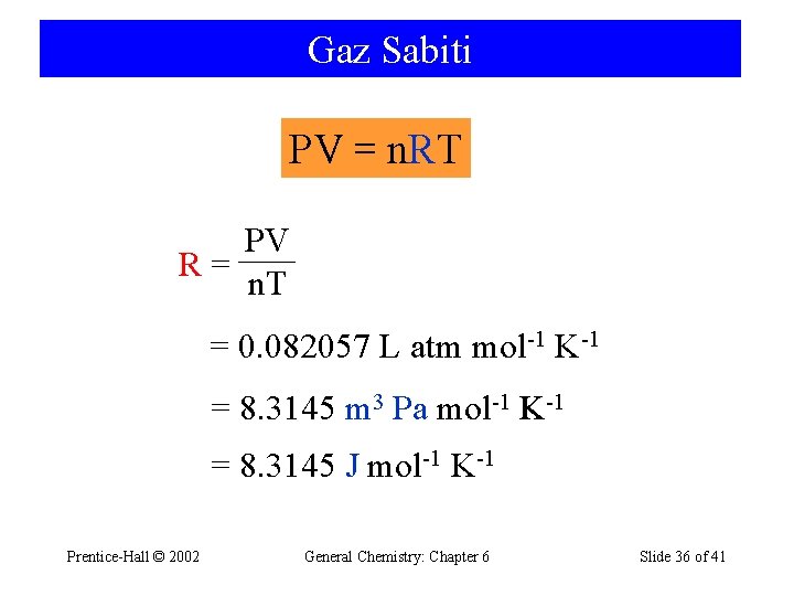 Gaz Sabiti PV = n. RT PV R = n. T = 0. 082057