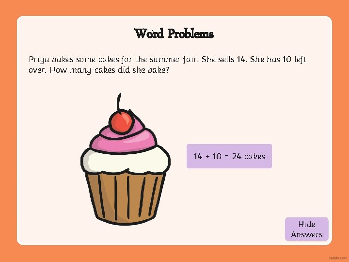 Word Problems Priya bakes some cakes for the summer fair. She sells 14. She