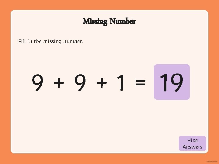 Missing Number Fill in the missing number: 9 + 1 = 19 Hide Show